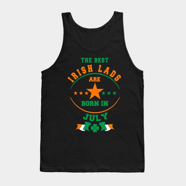 The Best Irish Lads Are Born In July Shamrock Tank Top by stpatricksday